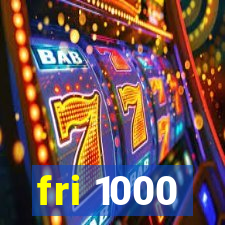 fri 1000